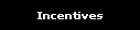 Incentives