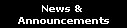 News & 
Announcements
